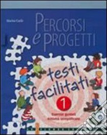 Percorsi e progetti. Testi facilitati. Per la Scuola media. Vol. 1 libro di Carlà Marisa