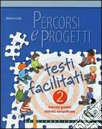 Percorsi e progetti. Testi facilitati. Per la Scuola media. Vol. 2 libro di Carlà Marisa