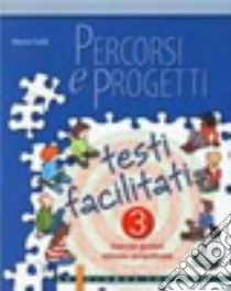 Percorsi e progetti. Testi facilitati. Per la Scuola media. Vol. 3 libro di Carlà Marisa