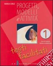 Progetti; modelli e attività. Testi facilitati. Per la Scuola media. Ediz. illustrata. Vol. 1 libro di Carlà Marisa