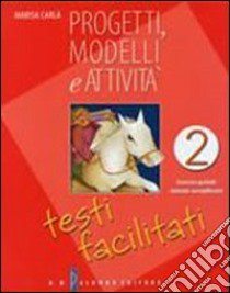 Progetti; modelli e attività. Testi facilitati. Per la Scuola media. Vol. 2 libro di Carlà Marisa