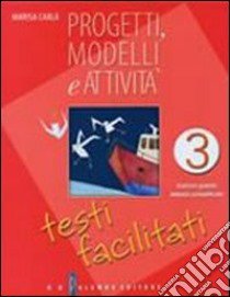 Progetti; modelli e attività. Testi facilitati. Per la Scuola media. Vol. 3 libro di Carlà Marisa