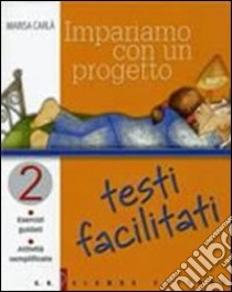 Impariamo con un progetto. Testi facilitati. Esercizi guidati. Attività semplificate. Per le Scuola media. Vol. 2 libro di Carlà Marisa