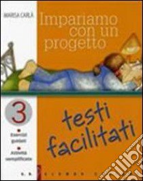 Impariamo con un progetto. Testi facilitati. Esercizi guidati. Attività semplificate. Per le Scuola media. Vol. 3 libro di Carlà Marisa