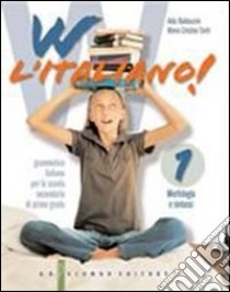 W l'italiano! Tomo A: Morfologia e sintassi. Con prove d'ingresso. Per la Scuola media. Con CD-ROM libro di Baldaccini Alda, Zanti M. Cristina