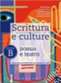 Scrittura e culture. Tomo B: Poesia e teatro. Per le Scuole superiori. Con espansione online libro di Mineo Nicolò, Peligra Corrado, Peluso Francesco