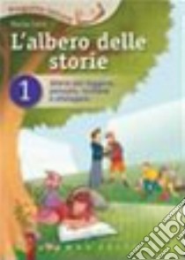 L'albero delle storie. Storie per leggere, pensare, scrivere e dialogare libro di Carlà Marisa