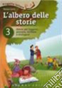 L'albero delle storie. Storie per leggere, pensare, scrivere e dialogare libro di Carlà Marisa