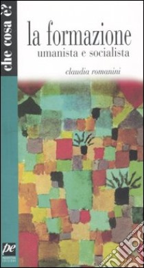 La formazione umanista e socialista libro di Romanini Claudia