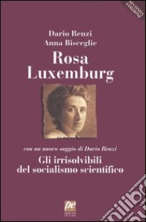 Rosa Luxemburg libro di Renzi Dario; Bisceglie Anna