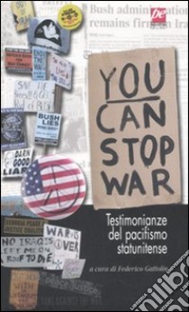 You can stop war. Testimonianze del pacifismo statunitense libro di Gattolin F. (cur.)