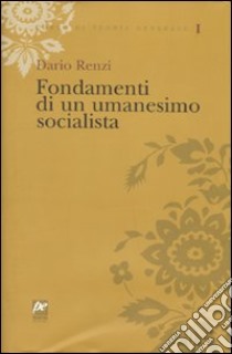 Fondamenti di un umanesimo socialista libro di Renzi Dario