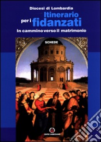 Itinerario per i fidanzati. In cammino verso il matrimonio libro di Diocesi di Lombardia (cur.)