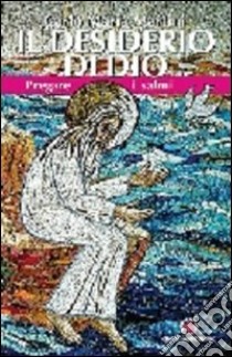 Il desiderio di Dio. Pregare i Salmi libro di Martini Carlo Maria; Fidanzio M. (cur.)