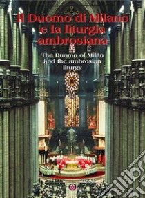 Il Duomo di Milano e la liturgia ambrosiana. Ediz. italiana e inglese libro di Navoni Marco