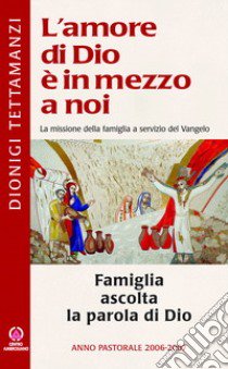 Famiglia ascolta la parola di Dio. Anno pastorale 2006-2007 libro di Tettamanzi Dionigi