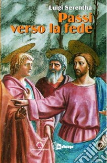 Passi verso la fede libro di Serenthà Luigi