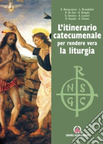 L'itinerario catecumenale per rendere viva la liturgia libro