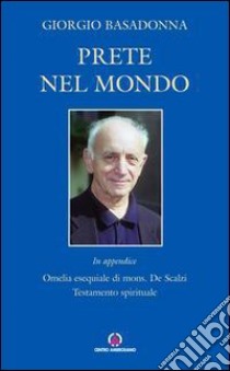 Prete nel mondo libro di Basadonna Giorgio