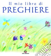 Il mio libro di preghiere libro di Wright Sally Ann