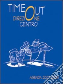 Time out. Direzione centro. Agenda 2007-2008 libro di Arcidiocesi di Milano (cur.)