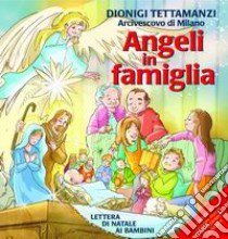 Angeli in famiglia. Lettera di Natale ai bambini. Ediz. illustrata. Con CD Audio libro di Tettamanzi Dionigi