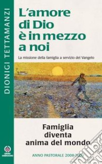 Famiglia diventa anima del mondo! libro di Tettamanzi Dionigi