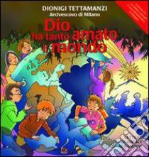 Dio ha tanto amato il mondo. Lettera di Natale ai bambini. Ediz. illustrata. Con CD Audio libro di Tettamanzi Dionigi