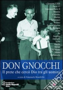 Don Carlo Gnocchi. Il prete che cercò Dio tra gli uomini libro di Brambilla E. (cur.)