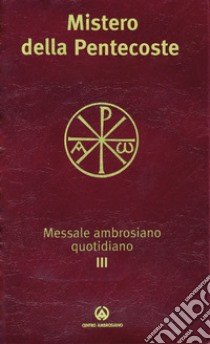 Messale ambrosiano quotidiano. Vol. 3/2: Mistero della Pentecoste libro di Magnoli C. (cur.)