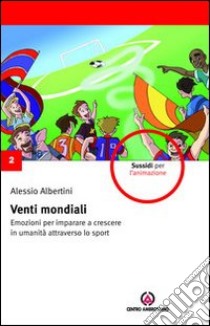 Venti mondiali. Emozioni per imparare a crescere in umanità attraverso lo sport libro di Albertini Alessio