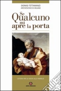 Se qualcuno mi apre la porta. Lettera per la visita alle famiglie libro di Tettamanzi Dionigi