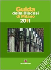 Guida della diocesi di Milano 2011 libro di Arcidiocesi di Milano (cur.)