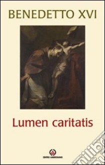 Lumen Caritatis libro di Benedetto XVI (Joseph Ratzinger)