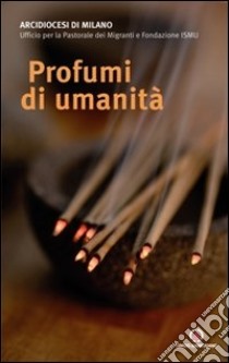 Profumi di umanità libro di Arcidiocesi di Milano (cur.)