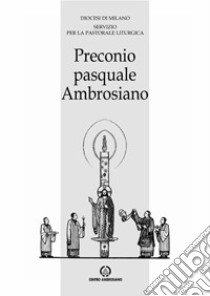 Preconio pasquale Ambrosiano libro di Arcidiocesi di Milano (cur.)