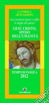 Gesù Cristo sposo dell'umanità. «La creazione geme e soffre le doglie del parto» libro di Arcidiocesi di Milano (cur.)