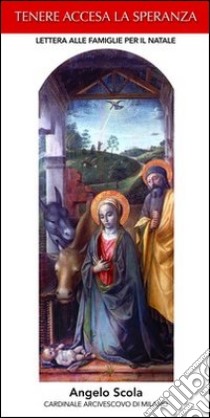 Tenere accesa la speranza. Lettera di Natale alle famiglie 2012 libro di Scola Angelo