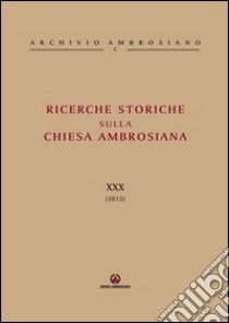 Ricerche storiche sulla Chiesa ambrosiana. Vol. 30 libro di Cattaneo E. (cur.)