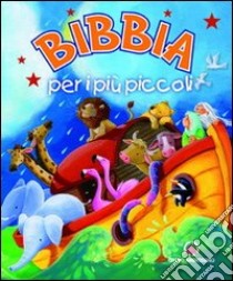 Bibbia per i più piccoli. Ediz. illustrata libro