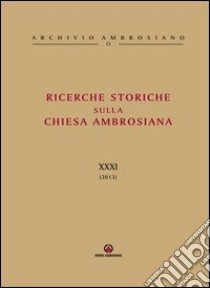 Ricerche storiche sulla Chiesa Ambrosiana. Vol. 31 libro di Cattaneo E. (cur.)