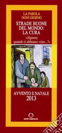 Strade buone del mondo: la cura. Signore, quando ti abbiamo visto...? libro di Arcidiocesi di Milano (cur.)