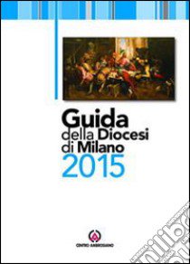 Guida della diocesi di Milano 2014 libro di Arcidiocesi di Milano (cur.)