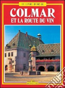 Colmar et la route du vin libro di Heck Michèle C.