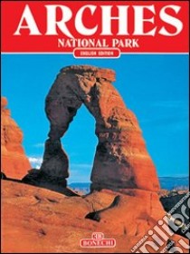 Arches Canyon lands. Capital reefs. National parks libro di Pistolesi Andrea