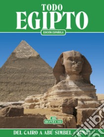 Todo Egipto. Del Cairo a Abú Simbel y el Sinai libro di Chalaby Abbas; Magi G. (cur.)