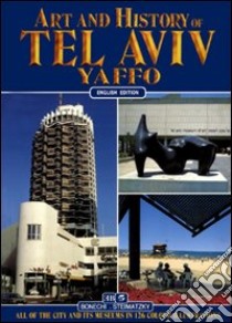 Arte e storia di Tel Aviv, Yaffo. Ediz. inglese libro di Valdés Giuliano