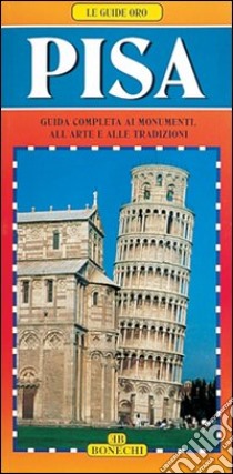 Pisa. Guida completa ai monumenti, all'arte e alle tradizioni libro di Valdés Giuliano