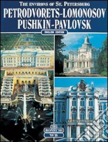 The environs of St. Petersburg. Petrodvoretz, Lomonossov, Pushkin, Pavlovsk libro di Kann Pavel