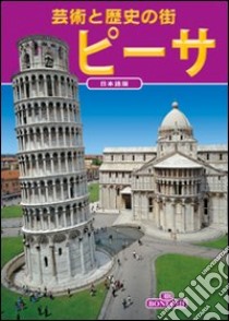 Arte e storia di Pisa. Ediz. giapponese libro di Valdés Giuliano